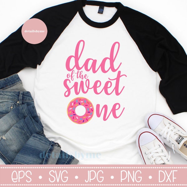 Dad of the Sweet One Donut SVG, One sweet girl SVG, 1st Birthday Donut party cut file, First birthday cutting file for Cricut Silhouette png