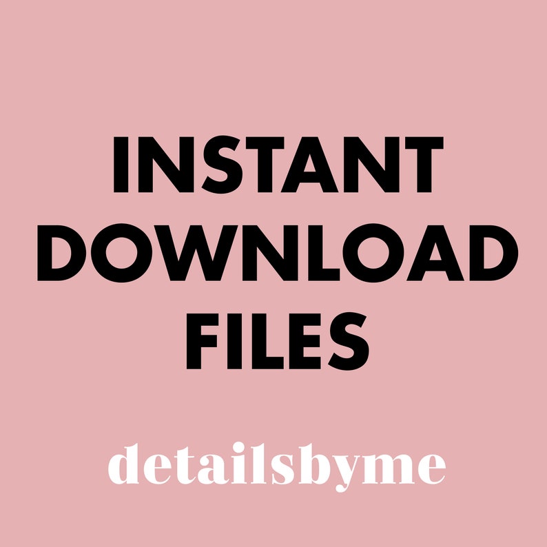 May include: Pink background with the text "INSTANT DOWNLOAD FILES" in black and "detailsbyme" in white.