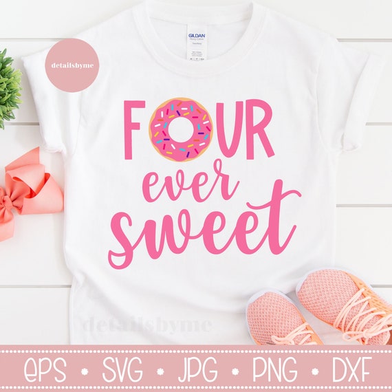 Four Ever Sweet Svg, Cut file Svg, Eps, Png, Dxf, Jpg, 4th Birthday, Donut Birthday Svg, Fourth Birthday Svg, Sweet Donut, Birthday Girl