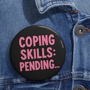 Mental Health pin, Coping Skills Pending Pin, Funny Mental Health Button, Relatable Anxiety Gift, Emotional Support Badge