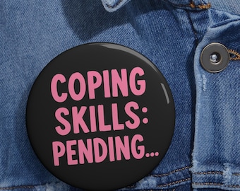 Mental Health pin, Coping Skills Pending Pin, Funny Mental Health Button, Relatable Anxiety Gift, Emotional Support Badge