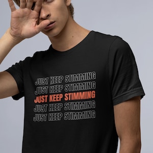 Just Keep Stimming Shirt, Autism Shirt, Stimming Shirt, Neurodivergent Shirt, Autism Sensory, Autism Coping, Stim Positive Shirt, Unisex