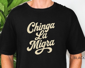 Camiseta Chinga La Migra, anti-ICE, pro-inmigración, protesta por la abolición de ICE, colores cómodos anti-Trump 1717, regalo para activistas inmigrantes