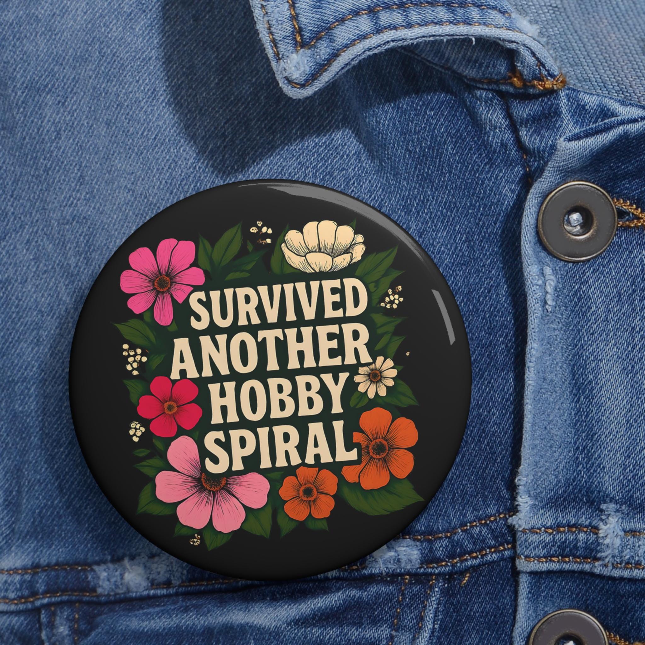 Survived Another Hobby Spiral Pin, Funny ADHD Button, Hyperfixation ...