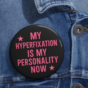 mental Health button, My Hyperfixation Is My Personality Now Pin, Neurodivergent Button, ADHD Mental Health Gift, Relatable Mood