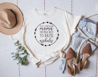 Just trying not to raise a**holes / funny mom shirt/ Comfort Colors / soft t-shirt