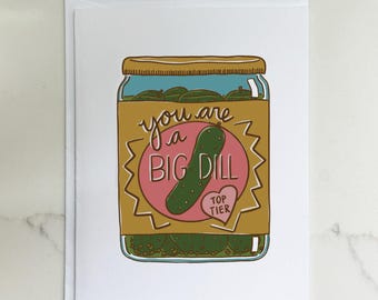 You Are a Big Dill Pickle Card – Funny Inclusive Valentine or Appreciation Card