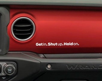 Funny Off Road Decal "Get in. Shut up. Hold on." Mud Truck Vinyl Sticker