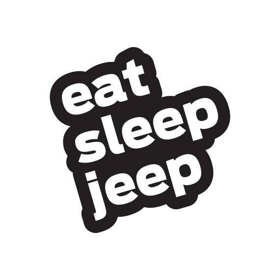 EAT SLEEP JEEP Funny Decal Wrangler Decal//Sticker Choose Color 4x4
