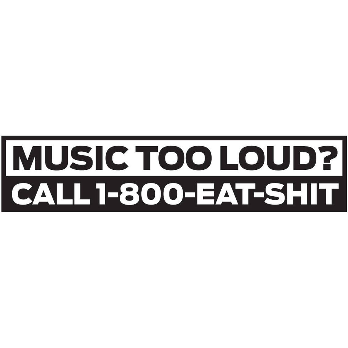 9 Music Too Loud Call 1800eatsh Funny Sarcastic Etsy