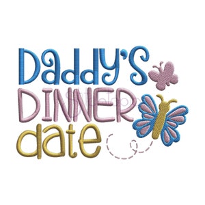 Daddy’s Dinner Date Embroidery Design - 6 Sizes 10 Formats Baby Machine Embroidery Designs for Kids - Instant Download Files