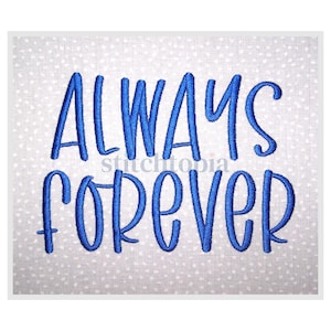 May include: Embroidered design with the words "ALWAYS FOREVER" in blue script on a white fabric with a dotted pattern. The text is centered and the stitching is visible.