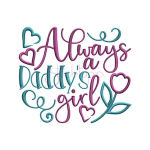 Always a Daddy's Girl Embroidery Design - 6 Sizes 10 Formats PES Designs Father's Day Machine Embroidery Designs - Instant Download Files