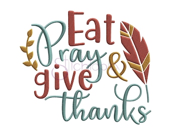 May include: Eat, pray, and give thanks embroidery design featuring a stylised feather and a leafy branch. The text is in a teal blue, red, and gold colour scheme.