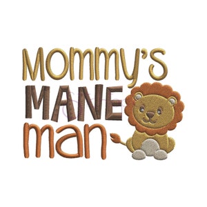 May include: Mommy's Mane Man embroidery design featuring a brown lion with a yellow mane and a white background.
