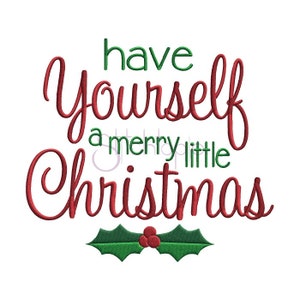 Have Yourself A Merry Little Christmas Embroidery Design - 6 Sizes - Formats: Dst Exp Hus Jef Pes Sew Shv Vip Vp3 Xxx - Instant Download