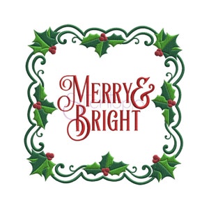 May include: A green and red Christmas embroidery design with a decorative frame of holly leaves and berries. The text "Merry & Bright" is centered in the frame.