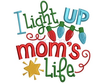 I Light Up Mom’s Life Embroidery Design - 6 Sizes 10 Formats PES DST Christmas Machine Embroidery Design for kids - Instant Download Files