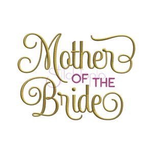 May include: Gold cursive script embroidery design that reads "Mother of the Bride".