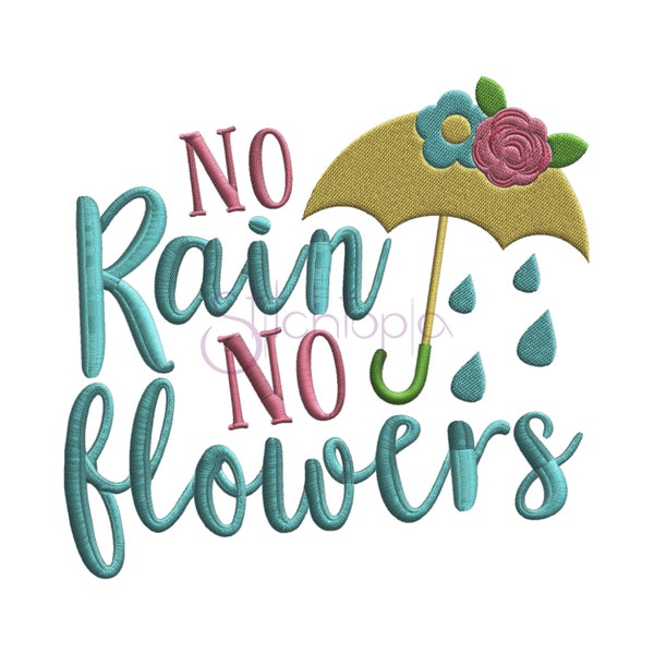 No Rain No Flowers Embroidery Design - 6 Sizes 10 Formats dst exp hus jef pes sew shv vip vp3 xxx Machine Embroidery Design Instant Download