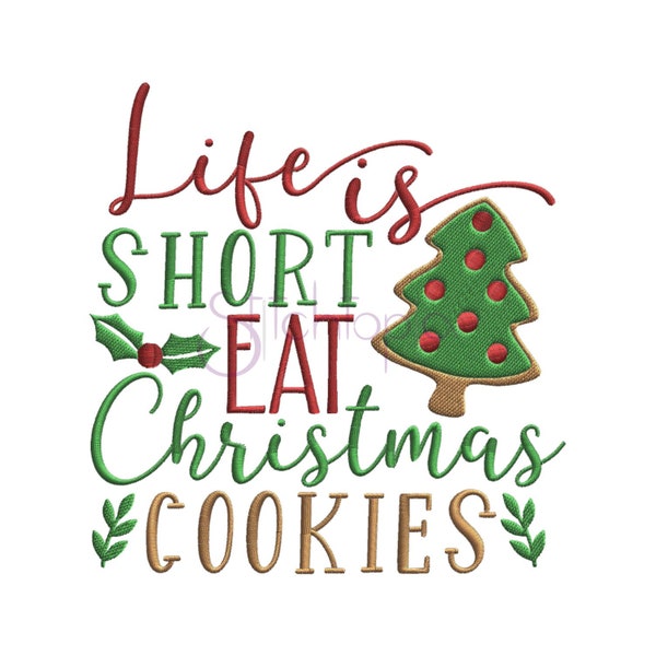 Life is Short Eat Christmas Cookies Embroidery Design - 6 Sizes 10 Formats dst pes Christmas Machine Embroidery Designs - Instant Download