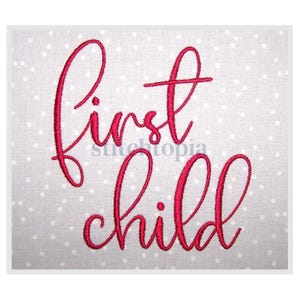May include: Red cursive embroidery design that reads "first child" on a white background with small white dots.