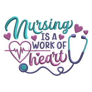 May include: Embroidered design featuring a stethoscope, a heart with a heartbeat line, and the text "Nursing is a work of heart". The design is in shades of pink, purple, and teal.