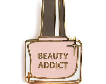 Beauty Addict Enamel Pin/ Nail Polish Pin / Cute Gift for Her/ Kawaii Enamel Pin/ Pink Nail Lapel Pin/ Gift for Best Friend/ Nail Salon Gift