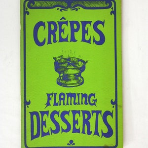 Vintage Crepes and Flaming Desserts Recipes Cookbook Booklet 1969 Potpourri Press Cooking Baking