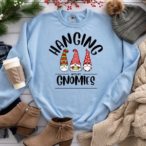 Hanging with My Gnomies Sweatshirt | Funny Holiday Shirt | Christmas Gnomes Shirt | Funny Christmas Sweater