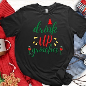 Drink Up Grinches T-Shirt, Funny Drinking Christmas Shirt, Christmas Drink Up Grinches