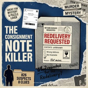 May include: A graphic print titled The Consignment Note Killer featuring a cardboard shipping box with a Redelivery Requested label, a shipping manifest, a silhouette of a person, and text including 826 Suspects 8 Clues and Murder Mystery.
