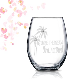 Personalized Retirement Gift - Living the Dream - I&#39;m Retired stemless wine glass | Retired | Retirement Gift for Women | Teacher Gift
