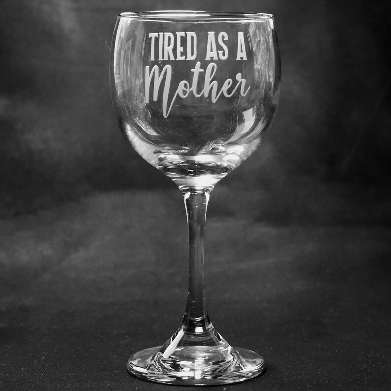 Tired as a Mother 10 Oz Funny Wine Glass Mom Mother Birthday Etsy