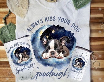 Boston Terrier Pet Parent Gift Box, Boston Terrier Mom Gift, Boston Terrier Lover, Boston Terrier T Shirt, Always Kiss your dog goodnight