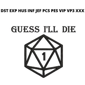 Puede incluir: Una imagen en blanco y negro de un dado de 20 caras con el número 1 visible. El texto "GUESS I'LL DIE" está encima del dado. El texto "DST EXP HUS INF JEF PCS PES VIP VP3 XXX" está en la parte superior de la imagen.
