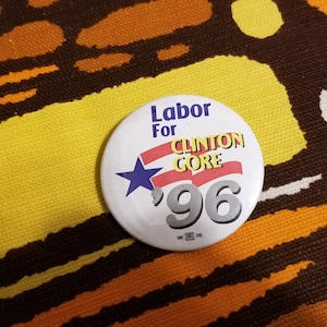 Vintage Labor For Clinton Gore 96 Button