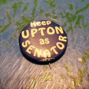 Vintage Keep Upton As Senator Pinback Button