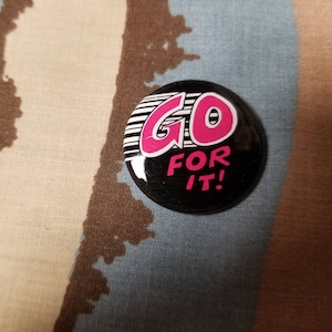 Vintage Go For It Pinback Button