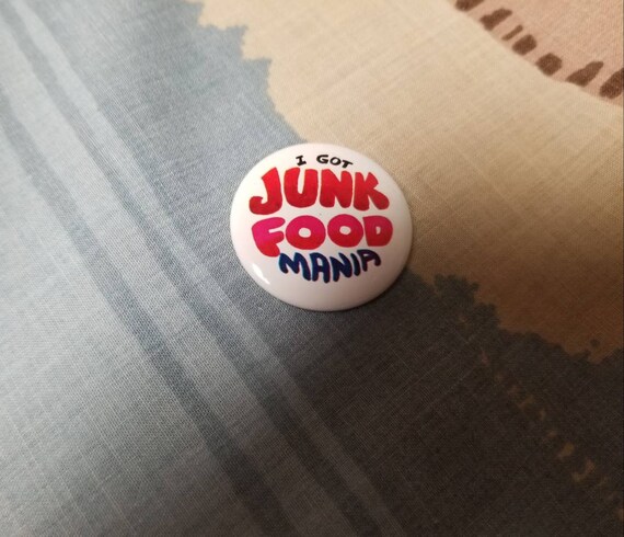 Vintage I Got Junk Food Mania Pinback Button - image 1