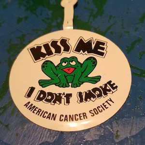 Vintage Kiss Me I Dont Smoke Fold Over Pin back Button American Cancer Society
