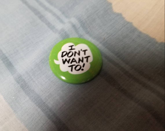 Vintsge I Dont Want To Pinback Button - image 1
