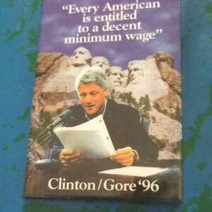Vintage Clinton Gore 1996 Every American Is Entitled To A Decent Minimum Wage Pinback Button