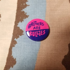 Vintage Brothers Are Bullies Pinback Button