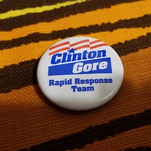 Vintage Clinton Gore Rapid Response Team Button