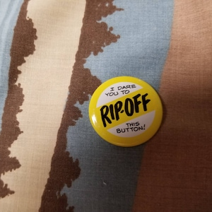Vintage I Dare You To Rip This Button Off Pinback Button