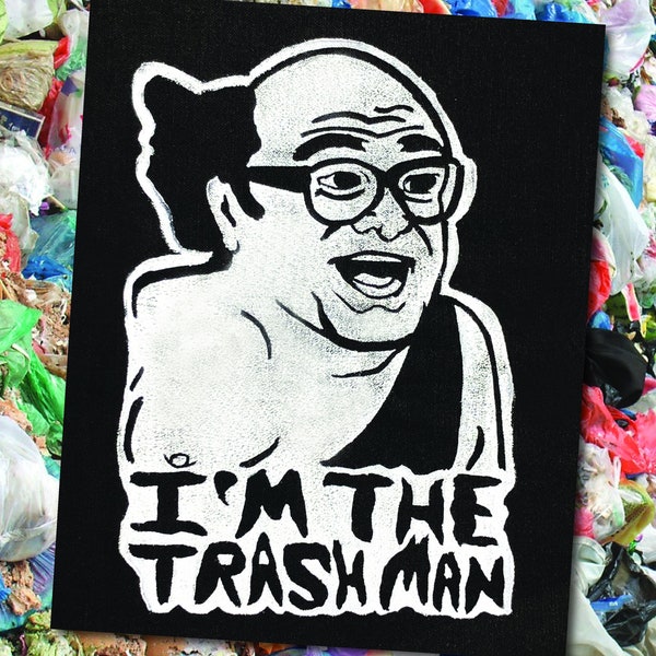 Frank Reynolds - I'm The Trash Man - Punk Patch, Block Print, Danny DeVito, It's Always Sunny In Philadelphia