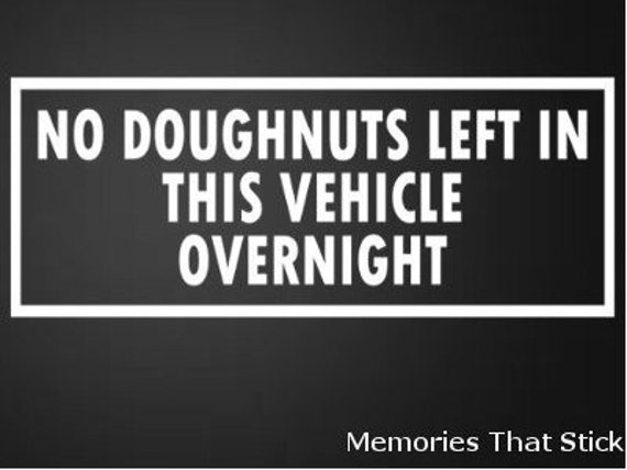 NO JAFFA CAKES ARE LEFT IN VEHICLE OVERNIGHT FUNNY NOVELTY CAR STICKER DECAL