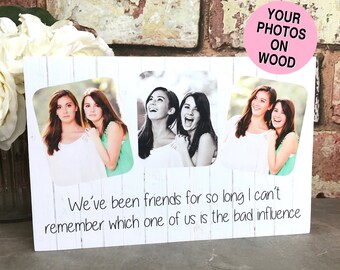 Friendship Gift, Best Friends Forever, Funny Quote, Funny Saying, Friend Saying, Friend Home Decor, Photography Gift, Friend Photography