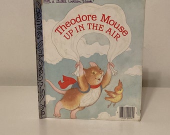 Theodore Mouse Up In The Air, Children’s Book, A Little Golden Book, Vintage Books